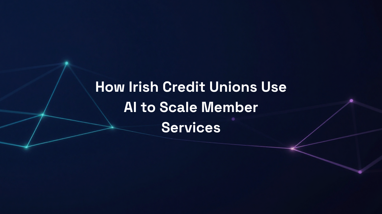 How Irish Credit Unions Use AI to Scale Member Services